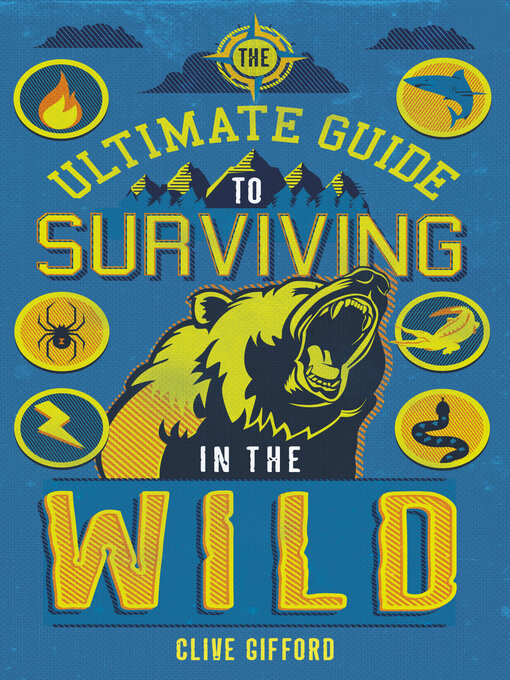 Title details for The Ultimate Guide to Surviving in the Wild by Clive Gifford - Available